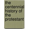 The Centennial History Of The Protestant door Episcopal Church New Publications