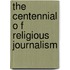 The Centennial O F Religious Journalism