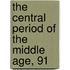 The Central Period Of The Middle Age, 91