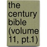 The Century Bible (Volume 11, Pt.1) by Unknown