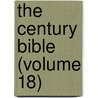 The Century Bible (Volume 18) by Unknown