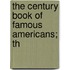 The Century Book Of Famous Americans; Th