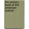 The Century Book Of The American Colonie by Elbridge Streeter Brooks