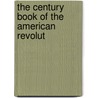 The Century Book Of The American Revolut by Elbridge Streeter Brooks