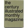 The Century Illustrated Monthly Magazine by General Books