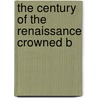 The Century Of The Renaissance Crowned B by Louis Batiffol
