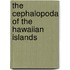 The Cephalopoda Of The Hawaiian Islands