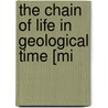 The Chain Of Life In Geological Time [Mi by Sir John William Dawson