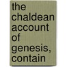 The Chaldean Account Of Genesis, Contain door Sayce