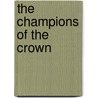 The Champions Of The Crown door Lucy Sealy