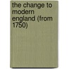 The Change To Modern England (From 1750) door Henry Allsopp