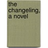 The Changeling, A Novel by Walter Besant