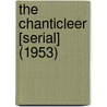 The Chanticleer [Serial] (1953) door Duke University