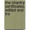 The Chantry Certificates. Edited And Tra by Britain Ec Great Britain Ecclesiastical