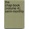 The Chap-Book (Volume 4); Semi-Monthly by General Books