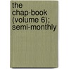 The Chap-Book (Volume 6); Semi-Monthly by General Books
