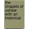 The Chapels Of Ushaw With An Historical by Henry Gillow