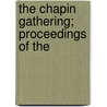 The Chapin Gathering; Proceedings Of The by Unknown