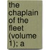The Chaplain Of The Fleet (Volume 1); A