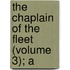 The Chaplain Of The Fleet (Volume 3); A