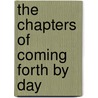 The Chapters Of Coming Forth By Day by Sir Ernest Alfred Wallis Budge