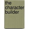 The Character Builder by Dr John Junius Shaner