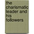 The Charismatic Leader and His Followers
