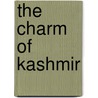 The Charm Of Kashmir door Timothy O''Connor