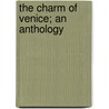 The Charm Of Venice; An Anthology by Alfred H. Hyatt