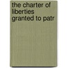 The Charter Of Liberties Granted To Patr door New-York Historical Society