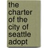 The Charter Of The City Of Seattle Adopt