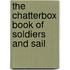 The Chatterbox Book Of Soldiers And Sail