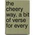 The Cheery Way, A Bit Of Verse For Every