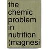 The Chemic Problem In Nutrition (Magnesi door John Aulde