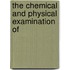 The Chemical And Physical Examination Of