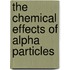 The Chemical Effects Of Alpha Particles