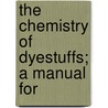 The Chemistry Of Dyestuffs; A Manual For door L.L. Lloyd