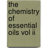 The Chemistry Of Essential Oils Vol Ii door Ernest J. Parry