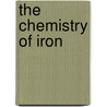 The Chemistry Of Iron by William Mattieu Williams
