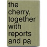 The Cherry, Together With Reports And Pa door American Pomological Society