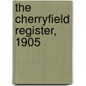 The Cherryfield Register, 1905 by Adrian Mitchell