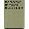 The Chevalier De Maison Rouge; A Tale Of door pere Alexandre Dumas
