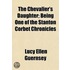 The Chevalier's Daughter; Being One Of T