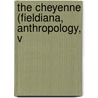 The Cheyenne (Fieldiana, Anthropology, V door George Amos Dorsey