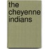 The Cheyenne Indians