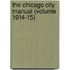 The Chicago City Manual (Volume 1914-15)