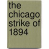 The Chicago Strike Of 1894 door Edgar Addison Bancroft