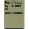 The Chicago Synod And Its Antecedents by Martin L. Wagner