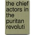The Chief Actors In The Puritan Revoluti