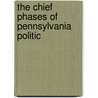 The Chief Phases Of Pennsylvania Politic door Marguerite Gold Bartlett